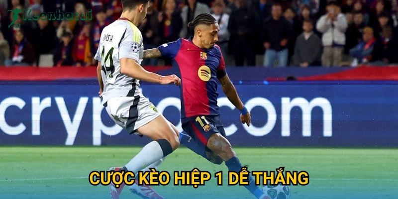 Cược kèo hiệp 1 dễ thắng Keonhacai – Bí quyết tăng tỷ lệ thành công