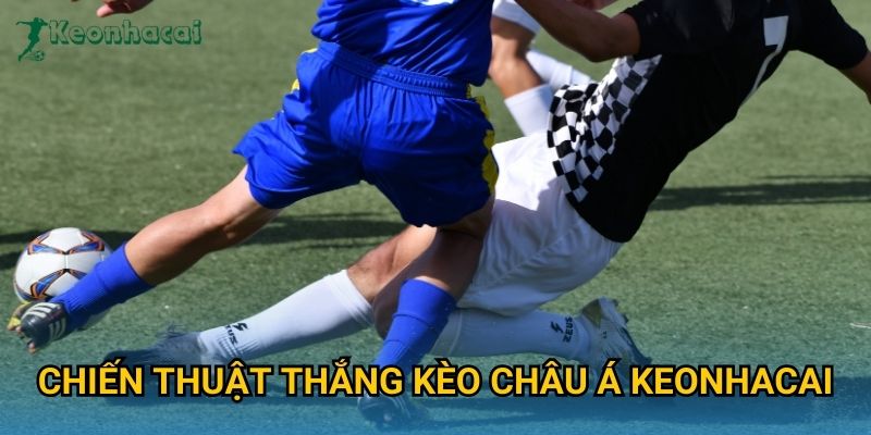 Chiến thuật thắng kèo châu Á Keonhacai